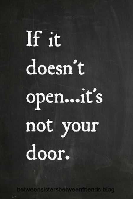 Inspirational Quotes // If it doesn't open..it's not your door. Great Inspirational Quotes, Best Inspirational Quotes, Quotable Quotes, The Words, Great Quotes, Wisdom Quotes, Inspirational Words, Cool Words, Words Quotes