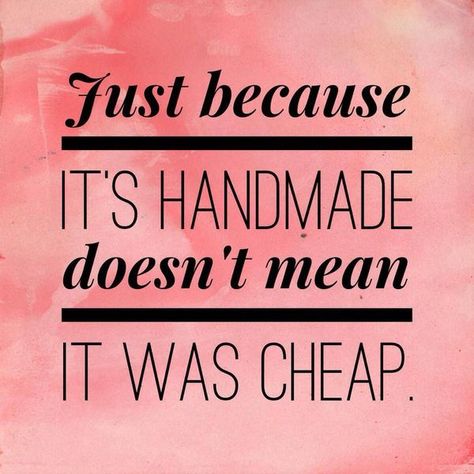 Pricing of Handmade goods Sewing Inspiration Quotes, Expensive Quotes, Support Small Business Quotes, Craft Room Signs, Crochet Quote, Sewing Quotes, Handmade Quotes, Business Slogans, Small Business Quotes