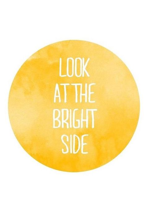 Keep your sunny side up! Look At The Bright Side, Positive Quotes For Life Happiness, Bright Side, Mellow Yellow, Happy Thoughts, Pretty Words, The Words, Great Quotes, Beautiful Words