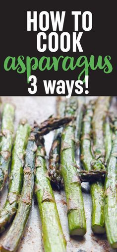 How to Cook Asparagus 3 Different Ways - in the oven, on the grill, or on the stovetop! Frozen Asparagus, Asparagus In The Oven, Asparagus On The Stove, Cook Asparagus, Asparagus Recipes Roasted, Oven Vegetables, Steamed Asparagus, Baked Asparagus, How To Cook Asparagus