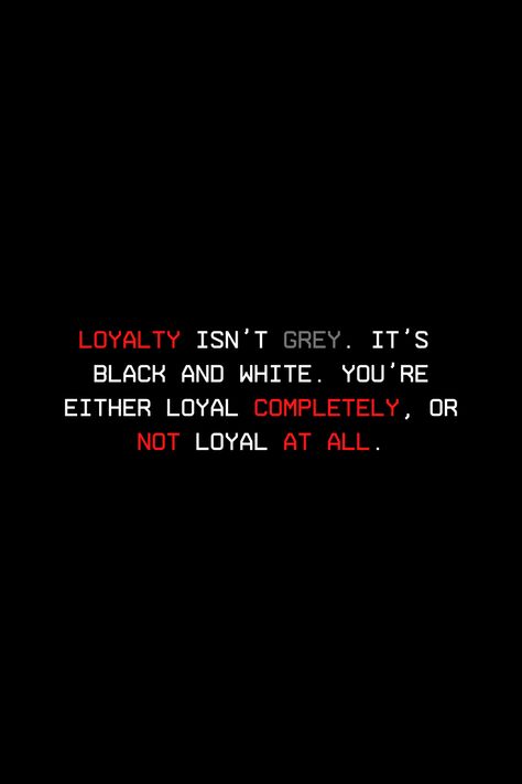 Loyal Quotes Aesthetic, Quotes Of Loyalty, Loyalty Aesthetics, Quotes About Being Loyal, Morally Grey Men Quotes, Loyal Friend Aesthetic, Morally Grey Quotes, Loyal Aesthetic, Loyalty Aesthetic