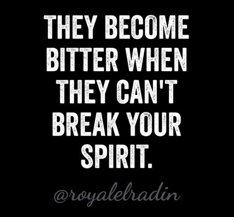 THEY BECOME  BITTER WHEN  THEY CAN'T  BREAK  YOUR SPIRIT. Cant Break My Spirit Quotes, Cleaning Quotes Funny, Study Topics, Spiritual Motivation, Cleaning Quotes, Narcissism Quotes, Bible Study Topics, Mommy Quotes, Spirit Quotes