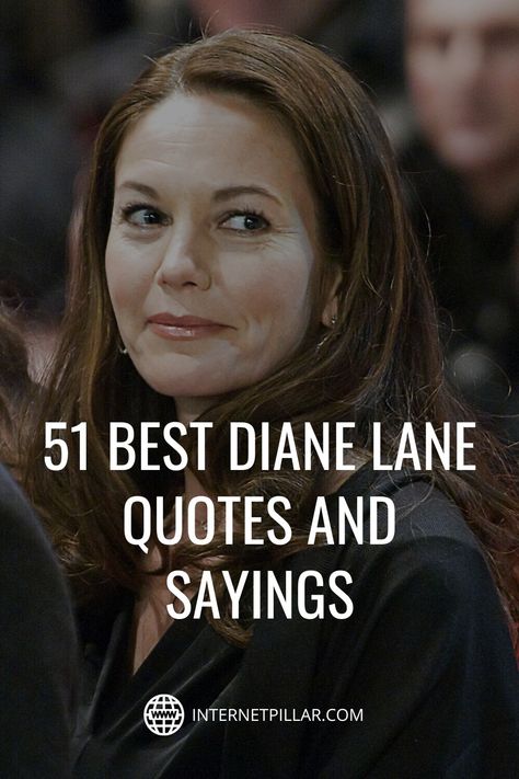 51 Diane Lane Quotes | Biography, Age, Height, Net worth - #quotes #bestquotes #dailyquotes #sayings #captions #famousquotes #deepquotes #powerfulquotes #lifequotes #inspiration #motivation #internetpillar Diane Lane Now, Diane Lane Actress, Chemistry Between Two People, Worth Quotes, Bad Parents, Diane Lane, Best Motivational Quotes, Powerful Quotes, Thank God