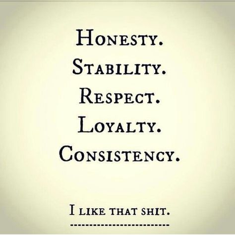 Honesty loyalty stability respect. I like that STUFF but can't change the quote Disloyal Quotes, Honesty Quotes, Loyalty Quotes, Respect Quotes, I Like That, About Quotes, Word Of The Day, True Words, The Words