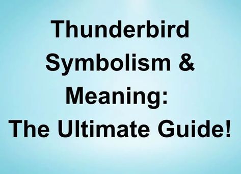 Thunderbird Symbolism & Meaning: The Ultimate Guide! | Learn Bird Watching Thunderbird Tattoo Meaning, Thunderbird Meaning, Thunderbird Symbol, Thunderbird Tattoo, Native American Thunderbird, Symbolism Meaning, Animal Spirit Guides, American Symbols, Symbols And Meanings