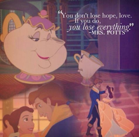 Beast Quotes, Mrs Potts, Animation Disney, Dont Lose Hope, Images Disney, Disney Movie Quotes, Film Disney, Quotes Disney, Disney Beauty And The Beast