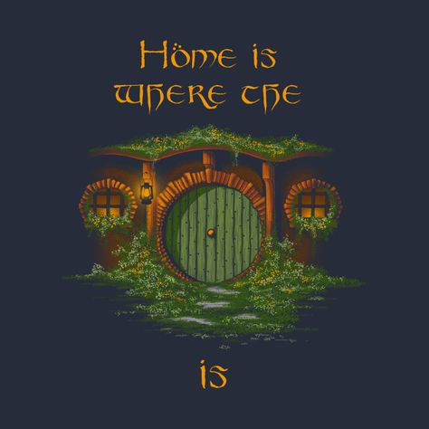 Home is.. - Home - T-Shirt | TeePublic Middle Earth Decor, Hobbit House Aesthetic, Illustrative Design, Painting The Roses Red, Roses Red, Hobbit House, Orange Design, The Lord Of The Rings, Home T Shirts