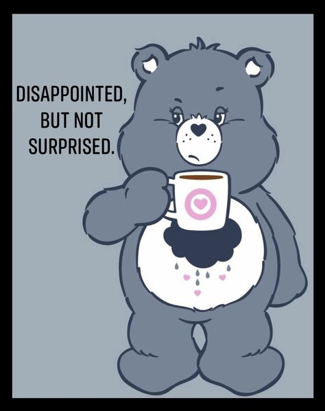 Care Bear Tattoos, Care Bear Party, Bear Quote, Sarcastic Quotes Funny, Care Bear, Care Bears, Work Humor, Sarcastic Quotes, Bones Funny