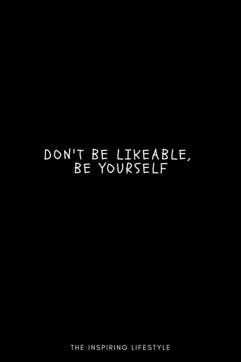 Not Everything Needs To Be Posted, Don't Lower Your Standards, Don't Take Yourself Too Seriously, Be The Person You Want To Be, Be Secure With Yourself, I Was Not Made To Be Subtle, You Only Have Yourself, You Can Always Be Thinner Look Better, Be Nicer To Yourself