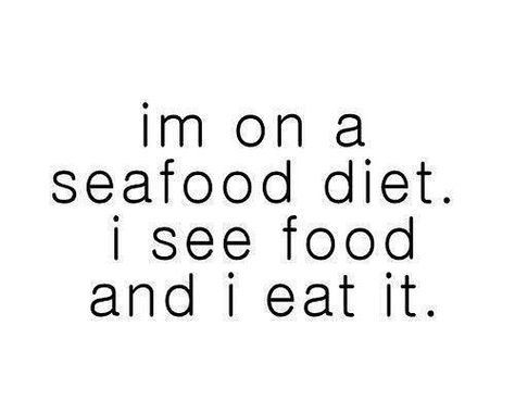 I'm on a seafood diet. I see food and I eat it. Funny Food Memes, Funny Diet Quotes, Low Carb Spaghetti, See Food, Lol So True, Chicken Honey, Seafood Diet, Diet Quotes, Breakfast Low Carb