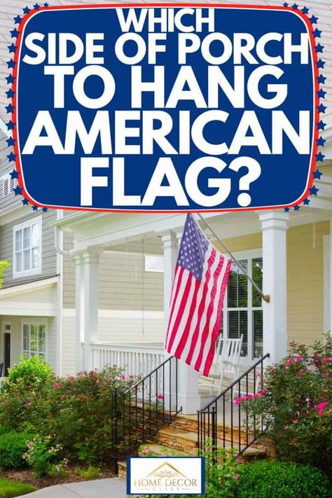 Hanging A Flag On House, Front Porch American Flag, American Flag Hanging On House, American Flag In Front Of House, American Flags On Houses, American Flag House Exterior, Front Porch Flag Ideas, Hanging Flags On House Front Porches, American Flag On Front Porch