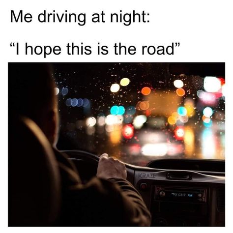 Places At Night, Me Driving, Driving At Night, In Memes, Have A Laugh, Bones Funny, Funny Laugh, Funny Images, Really Funny