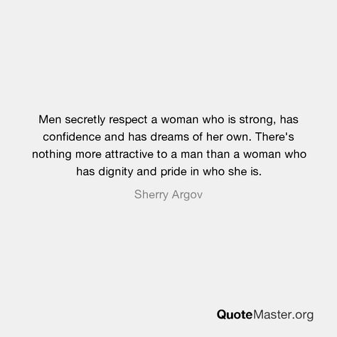 Men secretly respect a woman who is strong, has confidence and has dreams of her own. There's nothing more attractive to a man than a woman who has dignity and pride in who she is. Nothing More Attractive Than A Man, Men Who Dont Respect Women Quotes, Nothing More, Respect Women Quotes, Respect Women, Divine Feminine Spirituality, Respect Yourself, Divine Feminine, Strong Women