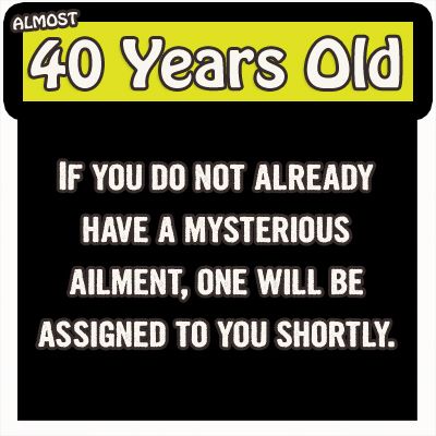 Almost 40 Humor, Old Quotes Funny, 40 Years Old Quotes, Turning 40 Quotes Funny, Turning 40 Quotes, 40 Quotes, Birthday Ecards Funny, Birthday Sayings, Craft Hacks