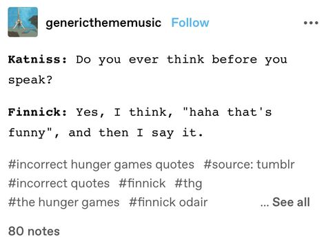 Hunger Games Incorrect Quotes, Hunger Games Jokes, Divergent Hunger Games, Hunger Games Memes, Hunger Games Quotes, Hunger Games Fandom, Finnick Odair, Hunger Games Humor, Katniss And Peeta