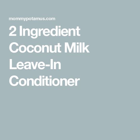 2 Ingredient Coconut Milk Leave-In Conditioner Diy Conditioner, Diy Coconut, Make Coconut Milk, Shampoo Ingredients, Homemade Deodorant, Coconut Smoothie, Vanilla Essential Oil, Essential Oils Rosemary, Canned Coconut Milk