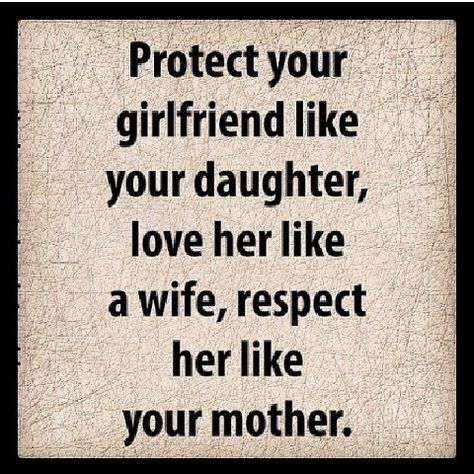 Protect your girlfriend like your daughter, love her like a wife, respect her like your mother. Really Deep Quotes, Super Quotes, Trendy Quotes, Ideas Quotes, New Quotes, Deep Thought Quotes, Reality Quotes, Wise Quotes, Real Quotes