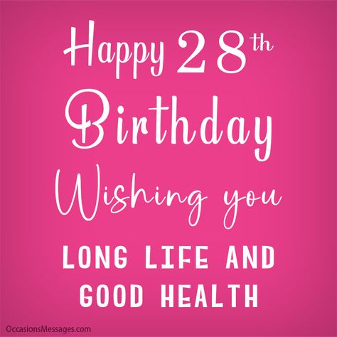 Happy 28th Birthday Quotes, 28 Birthday Quotes, 28th Birthday Quotes, Birthday To Me Quotes, Advance Happy Birthday Wishes, 28 Birthday, Happy Birthday Wishes For Him, Advance Happy Birthday, Happy 28th Birthday