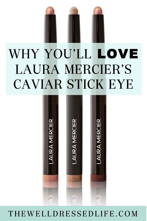 Why You\'ll Love Laura Mercier Caviar Stick Eye The Well Dressed Life, Laura Mercier Caviar Stick, Laura Mercier Makeup, Classic Style Fashion, Make Up Tricks, Wardrobe Consultant, Chanel Outfit, Fancy Fashion, Nordstrom Sale