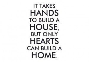 ... - It takes hands to build a house, but only hearts can build a home New Home Quotes, Building Quotes, Home Quotes, House Quotes, Build A House, Only Hearts, Real Estate Quotes, Wall Quotes Decals, Home Quotes And Sayings