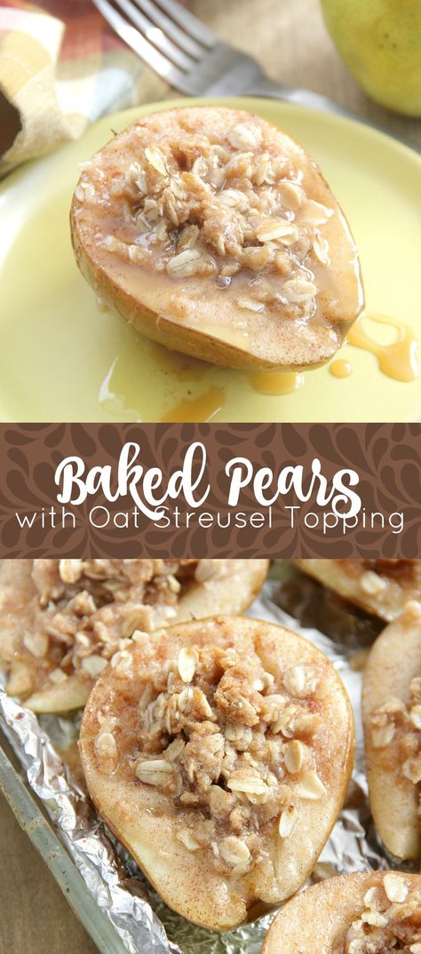 Baked Pears with Oat Streusel Topping Roasted Pears Recipes Dessert, Small Batch Pear Recipes, Baked Pears Healthy, Baked Pears With Oatmeal Crumble, Stuffed Pears Desserts, Baked Pear Dessert, Baked Pear Recipes, Cooking With Pears, Cooking Pears Recipes