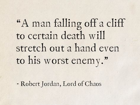 Robert Jordan, Lord of Chaos (The Wheel of Time) #quotes #fantasy #TheWheelOfTime #RobertJordan Robert Jordan Quotes, Wheel Of Time Quotes, Lord Of Chaos, Chaos Quotes, Robert Jordan, Wheel Of Time, Literature Quotes, Perfection Quotes, Writing Quotes