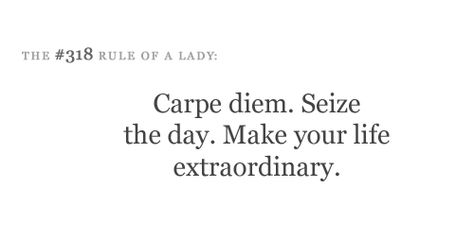 :) Carpe Diem Meaning, Etiquette For A Lady, Society Tattoo, Words Worth, Word Up, Life Advice, Happy Thoughts, Amazing Quotes, A Lady