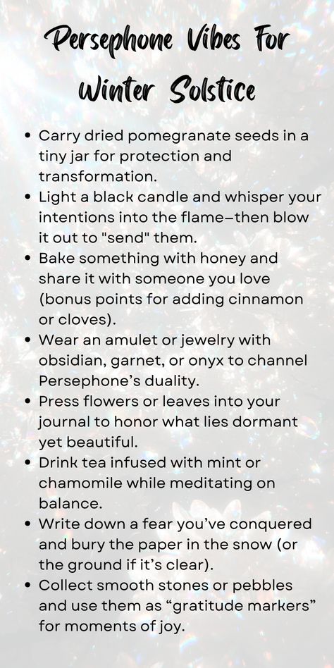 Connect with Persephone's energy this Winter Solstice! Infuse honey and cinnamon into baked offerings, embrace shadow work, and set intentions through tea rituals. These goddess-inspired Yule practices celebrate transformation, duality, and seasonal balance. Perfect for witches exploring Eclectic Witchcraft and seasonal spirituality. Embrace solstice magic with these ideas today! Winter Solstice Prayer Yule, Winter Solstice Reflection Questions, Yule Wallpaper Pagan Iphone Backgrounds, Winter Solstice Manifestation, Winter Solstice Prayer, Winter Solstice Magic, Solstice Recipes Winter, Yule Quotes Winter Solstice, Solstice Ritual Winter