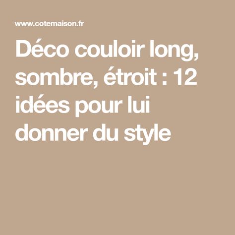 Déco couloir long, sombre, étroit : 12 idées pour lui donner du style Style Deco, Account Suspended