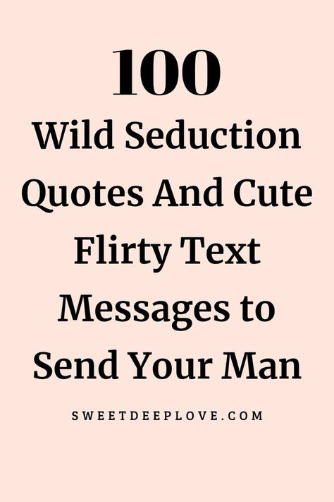 100 wild seduction quotes and cute flirty text messages to send your man Sweet Thoughts For Him, Hey Gorgeous Quotes, Seductive Quotes For Boyfriend, Hot Sayings For Him, Flirty Boyfriend Quotes, Cute To Send To Your Boyfriend, Cute Replies To Boyfriend, Cant Sleep Text To Boyfriend, Messages For Husband Flirty