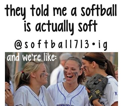 Someone actually said this to me. I asked him if he was joking. Softball is not soft by any means Fastpitch Softball Quotes, Funny Softball Quotes, Softball Memes, Sports Quotes Softball, Softball Cheers, Softball Funny, Softball Problems, Softball Season, Softball Quotes