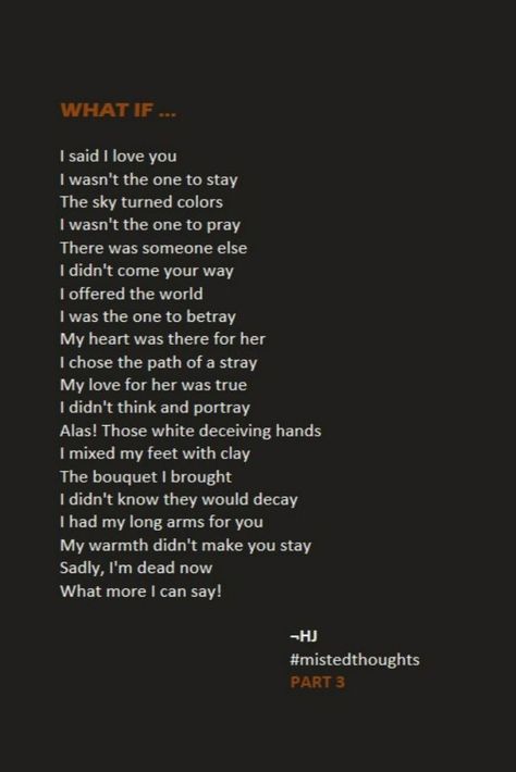 Third part of the poem "What If...". This part depicts the story about two person loving each other. But this time he was the one to go side ways. At last betrayal is his forte. ***Click on the link to read Part 2*** Filipino Poems About Love, Betrayed Love, Sweet Love Letters, He Chose Me, Love Poem For Her, Love Poems For Him, Understanding Quotes, Poems For Him, Scrapbook Quotes