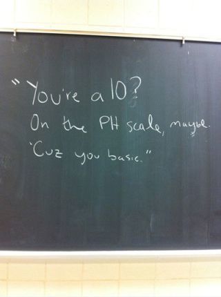 You're a 10? On a pH scale maybe, cause you basic, bitch!! @Scooper bahahahah Quotes Destiny, Chemical Burn, Wooden Quotes, Nerdy Jokes, Nerd Jokes, Nerd Humor, Science Jokes, E Mc2, Science Humor