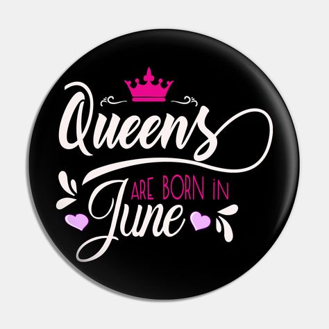 Our Queens Are Born In June Women Birthday Apparel is the perfect graphic clothing for June Queens, June baby lover. It's a great girls gift idea for Birthday or Anniversary. Great June girl present for Women, bday June girl and Kids.People who love birthdays, birth month, queens or June birthday wife will love this June girl tee. Our June Queens Tees & bday Gifts. are you sure to be a hit whether Queens Are Born In June outfit for grandma, mom, sister and girlfriend. -- Choose from our vast sel Queens Are Born In June, Born In June, Birthday Logo, Birthday Babe, Birthday Pins, June Birthday, 24th Birthday, Queen Birthday, Cute Birthday Ideas