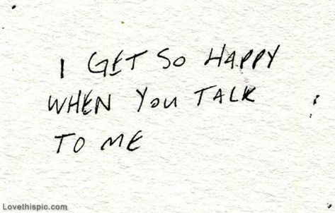 I Get So Happy When You Talk To Me Pictures, Photos, and Images for Facebook, Tumblr, Pinterest, and Twitter Girlfriend Things, Maxi Pad, I Love My Girlfriend, Boyfriend Quotes, Love Images, Hopeless Romantic, Love You More, Pretty Words, Love You So Much