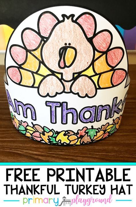 Free Printable Thankful Turkey Hat - Primary Playground Turkey Hat Template, Thankful Tree Craft, Primary Playground, Thankful Crafts, Classroom Thanksgiving, Thanksgiving Templates, Thanksgiving Hat, Thankful Turkey, Mercer Mayer