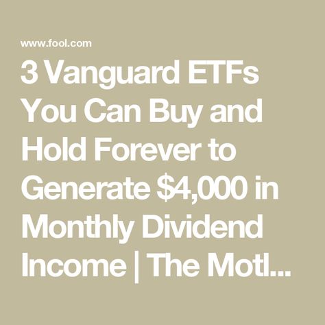 3 Vanguard ETFs You Can Buy and Hold Forever to Generate $4,000 in Monthly Dividend Income | The Motley Fool Vanguard Investing, Free Tv And Movies, Money Management Activities, Stock Investment, Estate Planning Checklist, Saving Methods, Money Saving Methods, Dividend Income, Dividend Investing