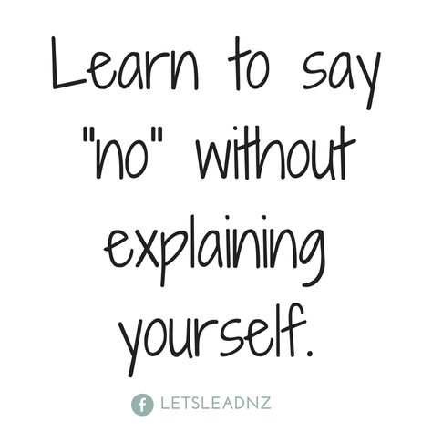 Learn to say "no" without explaining yourself. I know easier said than done, but it's our given right to say no when we please, so lets take back that ability and start working for US. #quotes Things Not Said Quotes, Start Saying No Quotes, It’s Ok To Say No Quotes, Say No Quotes, Say No Without Explaining, Wallpaper Sayings, Motivation Poems, Beautiful Good Night Messages, Us Quotes