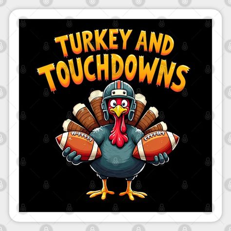 Turkey and Touchdowns Cute Thanskgiving Day Football Season - Touchdown - Sticker | TeePublic Turkey Football, Football Season, Thanksgiving, Football, American Football