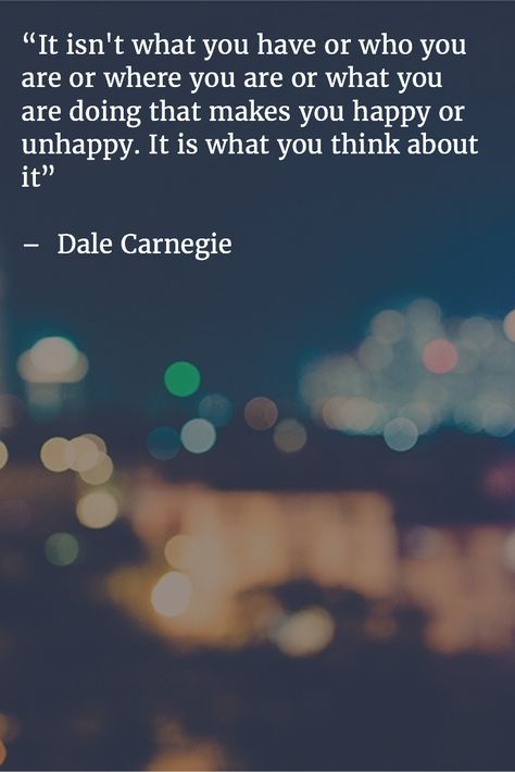 “It isn't what you have or who you are or where you are or what you are doing that makes you happy or unhappy. It is what you think about it”   –  Dale Carnegie At Home Business, Dale Carnegie Quotes, Influence People, Feel Like Giving Up, Work From Home Business, How To Influence People, Dale Carnegie, Business Magazine, Time Of Your Life