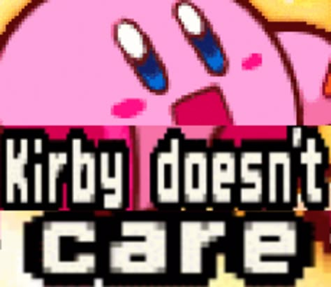 Kirby Doesn't Care | Expand Dong | Know Your Meme Bandana Dee, Kirby Memes, Kirby Character, Kirby Art, Nintendo Characters, Meme Template, Cute Memes, Gaming Memes, Know Your Meme