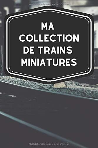 Ma collection de trains miniatures: Carnet de notes avec tableaux clairs et designs pour suivre et classer votre inventaire de trains locomotives ... pour les ferrovipathes ou ferromodélistes. Train Miniature, Highway Signs, Miniatures, Novelty Sign, Train, Signs, Design