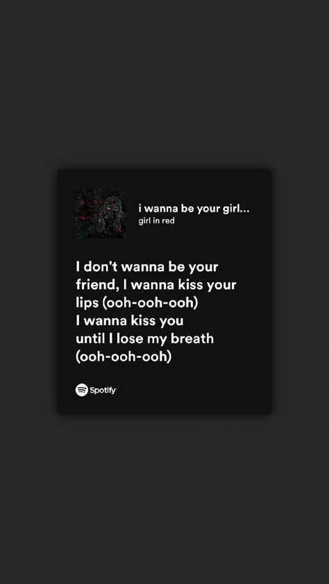 I Wanna Be Your Girlfriend Spotify, Lesbian Song Lyrics, Red Spotify Lyrics, Wlw Songs, Girl In Red Lyrics, Red Song Lyrics, Red Spotify, I Wanna Be Your Girlfriend, Tweet Ideas