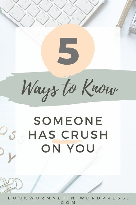 5 Ways to know if someone has crush on you Crush From Afar, How To Not Have A Crush On Someone, When Someone Has A Crush On You, How To Know Someone Like You, How To Know If Someone Has A Crush On You, Crush On Someone You Cant Have, How To Stop Having A Crush On Someone, How To Know Someone Has A Crush On You, Does He Have A Crush On Me