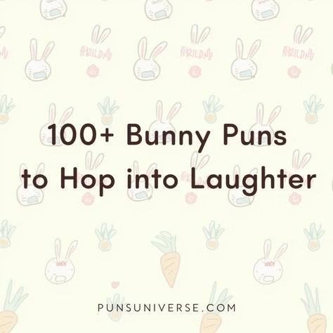 🐰 Get ready to hop into a world of laughter with our collection of 100+ Bunny Puns! Perfect for bringing a little extra bounce to your conversations and sharing smiles with friends. Whether you're looking for some egg-cellent humor or just need a good laugh, this punny list has you covered! 🌟 #puns #bunnylove #funny #jokes #springhumor #harebrained Friendship Puns, Laugh With Friends, Bunny Puns, Skeleton Puns, Mushroom Puns, Bear Puns, Cow Puns, Ghost Puns, Top Jokes