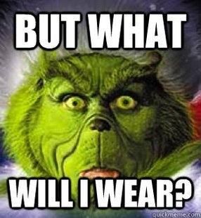 What will I wear?! Funny Merry Christmas Memes, Grinch Memes, Merry Christmas Meme, Der Grinch, Grinch Quotes, Christmas Memes, Merry Christmas Funny, Holiday Quotes, Grinch Stole Christmas