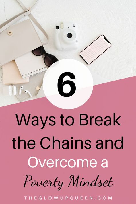 6 Ways to Break the Chains and Overcome a Poverty Mindset Poverty Mindset, Generational Poverty, Financial Abundance, Self Actualization, The Glow Up, Abundance Mindset, Broken Chain, Limiting Beliefs, The Glow