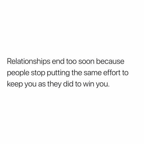 relationships end too soon because people stop putting the same effort to keep you as they did to win you Never Stop Trying Quotes Relationships, Relationship Not The Same Quotes, Half Effort Quotes, Being Lead On Quotes Relationships, Put Effort Into Me Relationships, Less Effort Relationship, Not Receiving The Same Effort Quotes, One Side Effort Quotes, Not Getting The Same Effort Quotes Relationship