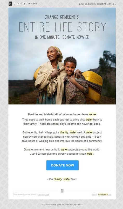 Charity:Water email design has very little text on it and we highly recommend this! It also has big pictures and almost always a donate button! Well done Charity:Water, you set the benchmark! Fundraising Design, Charity Marketing, Nonprofit Design, Charity Branding, Recruitment Ads, Charity Poster, Nonprofit Website, Newsletter Layout, Email Marketing Inspiration