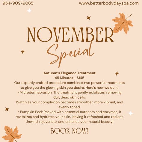 Our November specials are coming to and end! Book your next session before it's over! Give us a call at 954-909-9065 to schedule an appointment today! #november #sale #spa #fortlauderdale November Spa Specials, Esthetic Studio, Esthetician Ideas, Pumpkin Peel, Esthetician Quotes, Facial Routine, Facial Routine Skincare, November Sale, Spa Specials